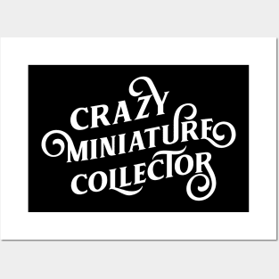 Crazy Miniature Collector Tabletop RPG and Wargaming Nerd Posters and Art